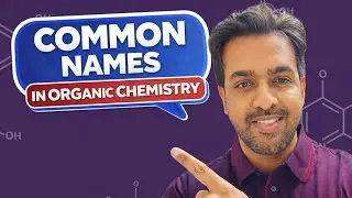 Let’s Memorise Common Names in Organic Chemistry 