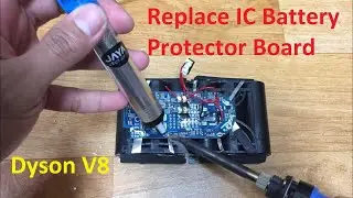 Replace IC Battery Protector Board Dyson V8
