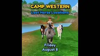 ALL LOCATIONS 🐎 Lost Horses Camp Western Friday August 8 Star Stable