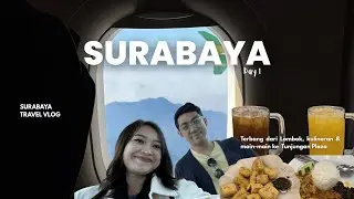 Surabaya Vlog! Rekomendasi transportasi keluar bandara Juanda, kulineran, dan ke Tunjungan Plaza