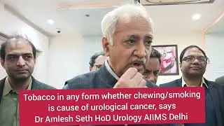 Urological cancers are due to tobacco-- chewing/smoking/hukkha/bidi, warns Dr Amlesh Seth Urologist 