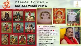 DASAMAHAVIDYALU - BAGALAMUKHI VIDYA - A Divine Revelation Rooted in REAL ANUBHOOTHI - PART 6