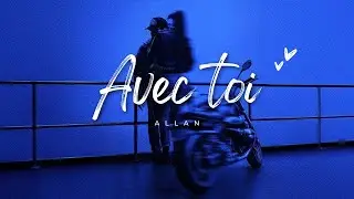 Allan Avec toi paroles (Lyrics Vid&eacute;o)
