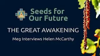 Seeds for Our Future: The Great Awakening&mdash;Meg Beeler Interviews Helen McCarthy