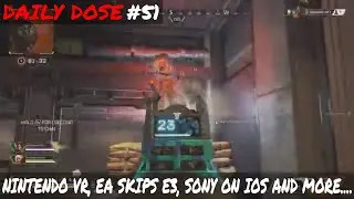 DAILY DOSE #51 NINTENDO VR, EA SKIPPING E3, SONY ON IOS AND MORE...