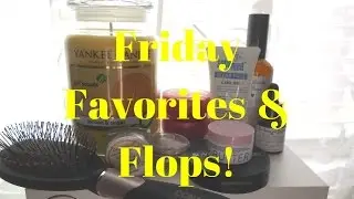 Friday Favorites and Flops!