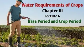 Base Period and Crop Period | Crop Period and Base Period | Base Delta and Duty | Irrigation Engg