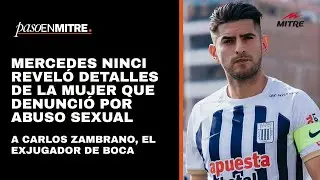 Mercedes Ninci reveló detalles de la mujer que denunció por abuso sexual a Carlos Zambrano