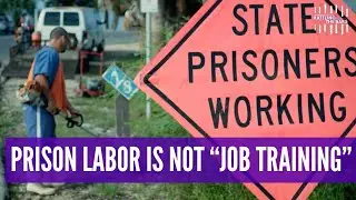 Prison labor is slave labor, not &ldquo;job training&rdquo;