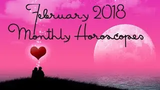 Pisces February 2018 Horoscope
