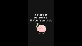 3 Steps to Determine If You Are Autistic