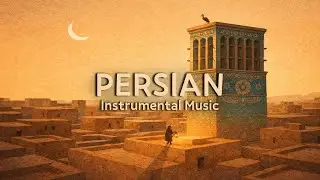 Persian Calm Music &mdash; Beautiful Instrumental Background for Focus, Study & Relaxation