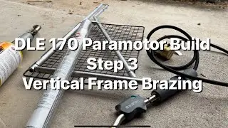 DLE 170 Paramotor Build Step 3: Vertical Frame Brazing