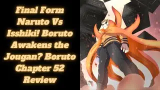 Final Form Naruto Vs Isshiki! Boruto Awakens the Jougan? Boruto Chapter 52 Review