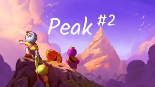 Peak: Игра которая сломает тебя! (2 серия)