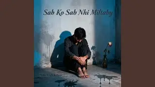 Sab Ko Sab Nhi Milta