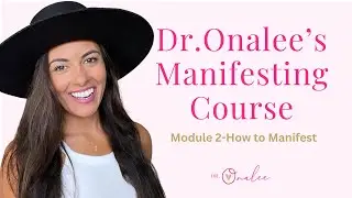 Dr.Onalees Manifesting Course Module 2: How to Manifest