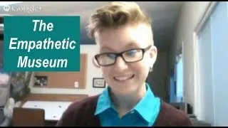 Creating the Empathetic Museum with Margaret Middleton and Edwin Rutsch