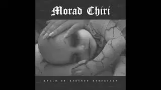 Morad Chiri - Child Of Another Demension - (Full Album 2019)