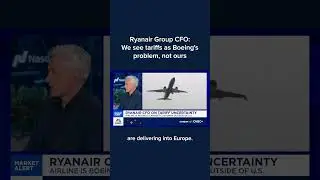 Ryanair Group CFO: We see tariffs as Boeing's problem, not ours
