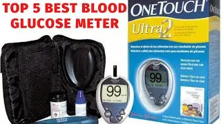 (Review) Top 5 Blood Glucose Meter That Are Best and Easy to Use