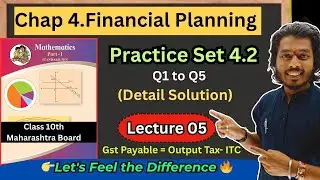 Lecture 05.Chapter 4.Financial Planning| Practice set 4.2| Q1 to Q5 | Class 10th Maharashtra Board