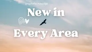 Prophetic Message - New In Every Area of Your Life