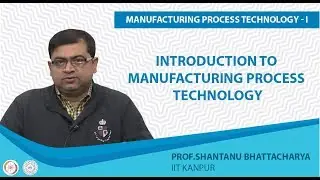 Introduction to Manufacturing Process Tecnology