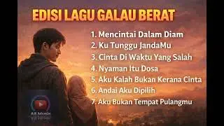 EDISI LAGU GALAU BERAT 😭 Kumpulan Lagu Galau Paling Menyentuh Hati | Full Album 2026 @Asmusicnew 