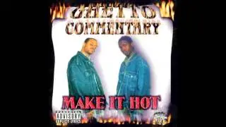 Ghetto Commentary:Make It Hot