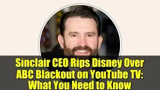 Генеральный директор Sinclair критикует Disney за отключение трансляции на YouTube TV от ABC: что...