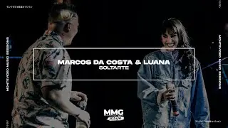 Marcos da Costa & Luana - Soltarte (Montevideo Music Sessions) | LIVE