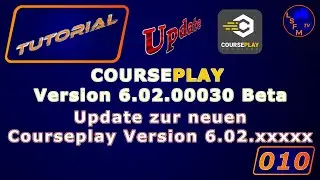 Tutorial Courseplay LS19 Folge 010 UPDATE Courseplay Version 6.02.00030