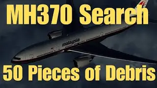MH370 Search - 50 Pieces of Debris