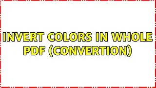 Invert colors in whole PDF (convertion) (2 Solutions!!)