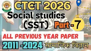 CTET Feb 2026 | ALL PREVIOUS YEAR EXPLAINED | CTET Paper 2 SST | CTET SocialStudies | Part-7 Feb2026