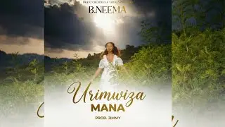 URIMWIZA MANA - B NEEMA(Official Audio)|gospel song