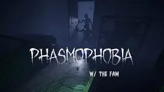 Phasmophobia with the Fam Where We All Collectively Hate on Raiju