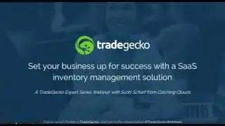 TradeGecko expert series  set your eCommerce business up for success with a SaaS inventory managemen