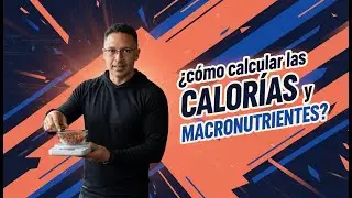 ¿Cómo calcular Calorías y Macronutrientes? (*)