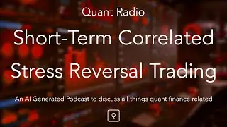 Quant Radio: Short-Term Correlated Stress Reversal Trading