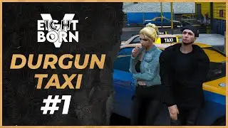 DURGUN TAXI - Altan Durgun - EightbornV 2. Sezon 1.Bölüm