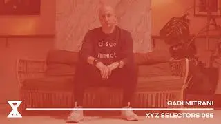 XYZ Selectors 085 - Gadi Mitrani