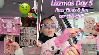 LIZZMAS DAY 5 🎄🎀✨ROSS FINDS & FUN CAR CHIT-CHAT