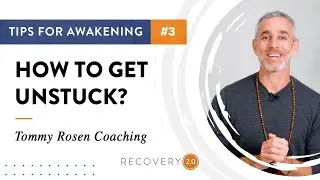 Tip 3- How To Get Unstuck? | Coaching Tips for Awakening with Tommy Rosen
