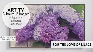 Vintage Art TV Lilacs Floral Paintings Free Vintage TV Art Gallery | Frame TV Art #vintagearttv