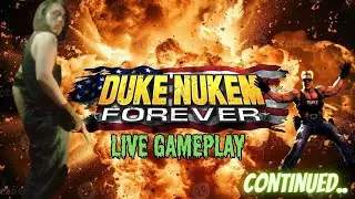 Duke Nukem: Forever!/ Live Gameplay! (PLUS:  Progression on some unfinished retro Games)