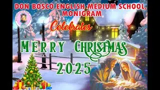 DON BOSCO ENGLISH MEDIUM SCHOOL,MONIGRAM, Christmas Celebration - 2025