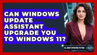 Can Windows Update Assistant Upgrade You To Windows 11? - All About Operating Systems