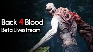 Back 4 Blood - Early Access Beta Gameplay (Livestream)